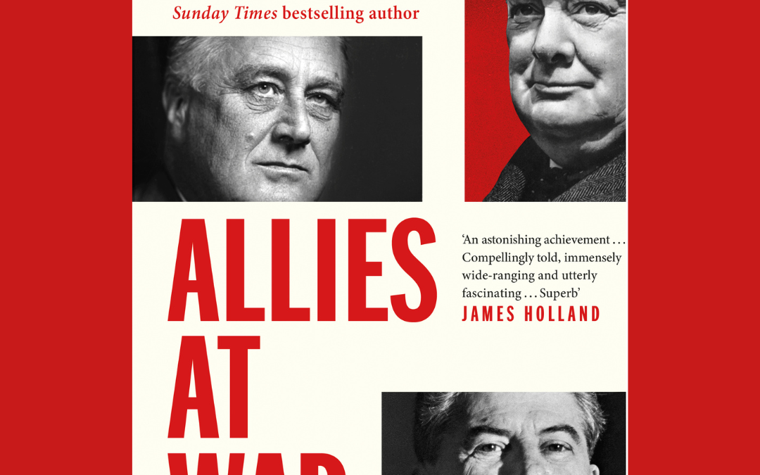 Tim Bouverie – Allies at War: The Politics of Defeating Hitler